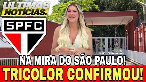 Saiu Agora Na Mira Do S O Paulo Tricolor Confirmou Ltimas Not Cias