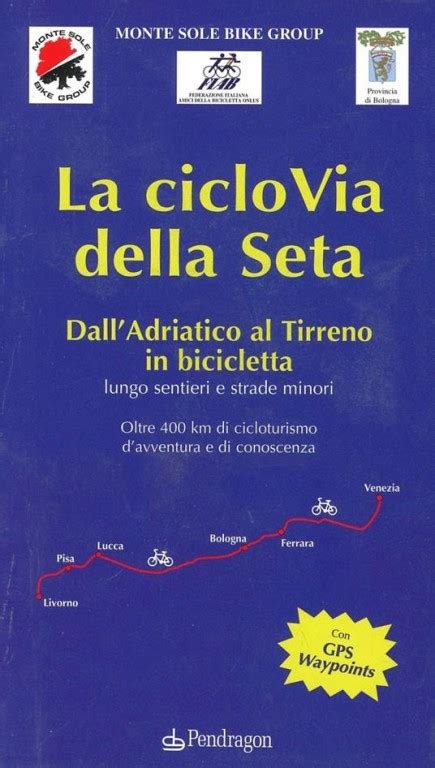 La Ciclovia Della Seta Dall Adriatico Al Tirreno In Bicicletta