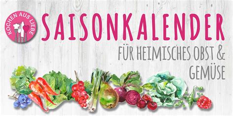 Saisonkalender Heimisches Gemüse und Obst Kochen aus Liebe