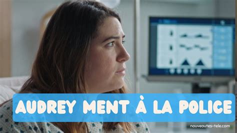 DEMAIN NOUS APPARTIENT 24 juin 2024 Que cache AUDREY à la police