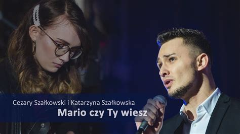 Cezary Sza Kowski I Katarzyna Sza Kowska Mario Czy Ty Wiesz Youtube