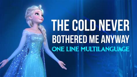 The Cold Never Bothered Me Anyway One Line Multilanguage Youtube