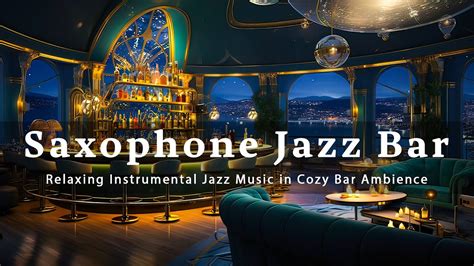 Saxophone Jazz Bar Smooth Saxophone BGM Relaxing Instrumental Jazz