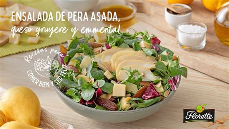 Ensalada De Pera Asada Queso Gruyere Y Emmental Recetas Florette