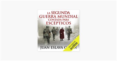 ‎la Segunda Guerra Mundial Contada Para Escépticos World War Ii For Skeptics Unabridged On