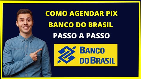 Como Agendar Pix Banco Do Brasil R Pido E F Cil Youtube