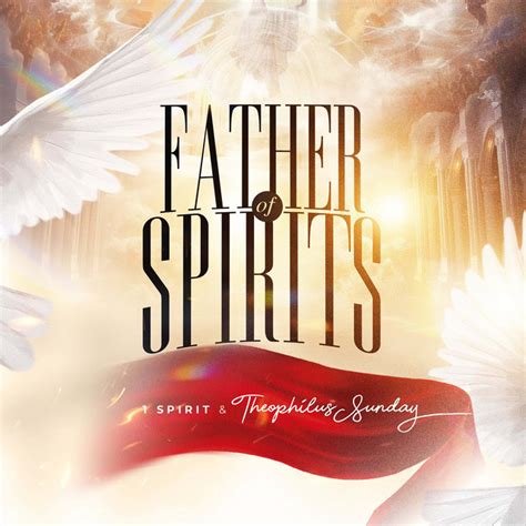 Father Of Spirits Song By Spirit Theophilus Sunday Spotify