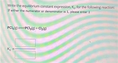 Solved Write The Equilibrium Constant Expression KC For Chegg