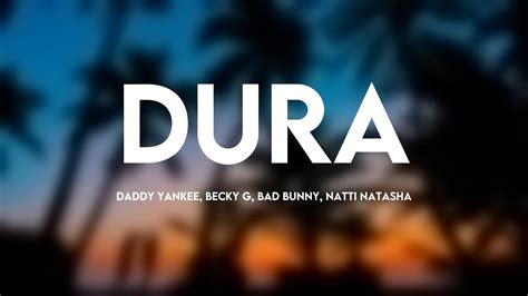 Dura Daddy Yankee Becky G Bad Bunny Natti Natasha Lyrics Youtube