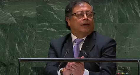 Le Dan Con Todo A Gustavo Petro Por Su Frase En La Onu De Expandir El