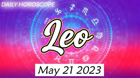 Horoscope For Today Leo Daily Horoscope Today May 21 2023 ♌️ Tarot Horoscope Youtube