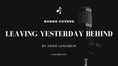 Bongg Covers Leaving Yesterday Behind By Keno Youtube