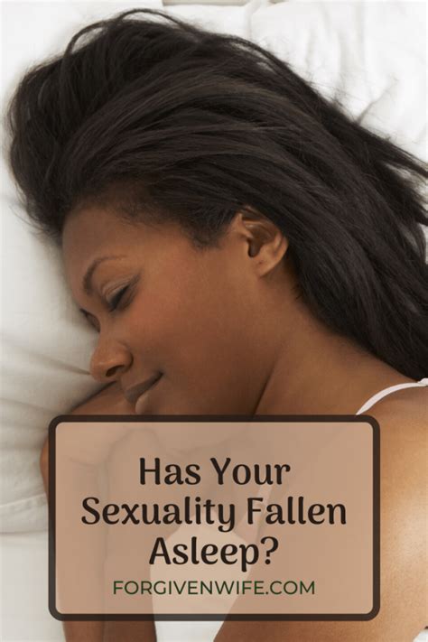 Has Your Sexuality Fallen Asleep The Forgiven Wife