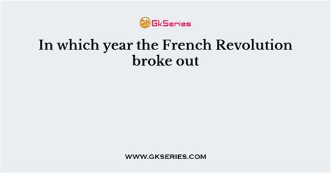 In which year the French Revolution broke out