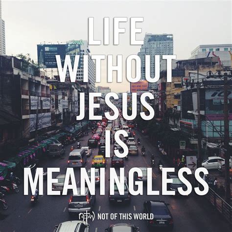 Life Without God Is Meaningless Quotes Shortquotes Cc