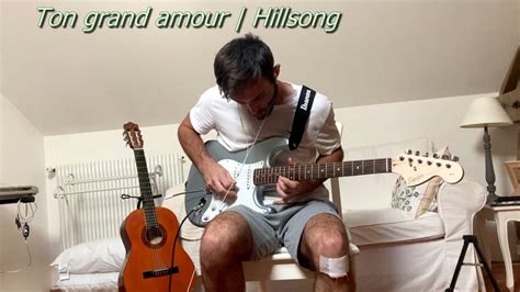 Ton Grand Amour Hillsong Love So Great Electric Guitar Lead Youtube