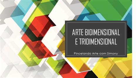 Arte Bidimensional E Tridimensional - Arte Bidimensional E Tridimensional - RETOEDU