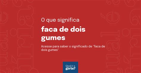 O Que Significa Faca De Dois Gumes Qual O Significado De Faca De Dois