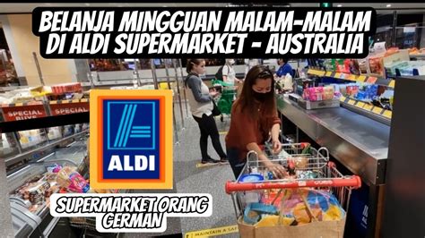 BELANJA MINGGUAN MALAM MALAM DI ALDI SUPERMARKET AUSTRALIA YouTube