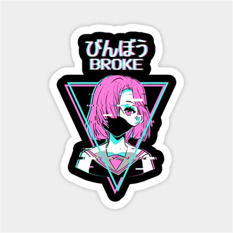 Broke Anime Girl Japanese Vaporwave Aesthetic Weeb Broke Magnet Teepublic