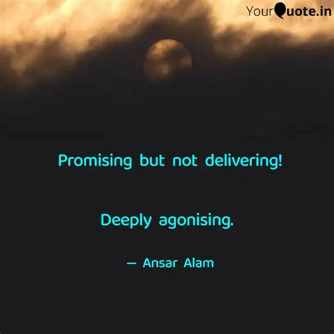 Promising But Not Deliver Quotes Writings By Ansar Alam YourQuote