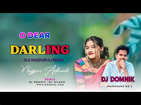 O Dear Darling Nagpuri Dj Remix Nagpuri Dj Song Old Nagpuri Dj Remix