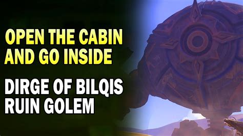 Open The Cabin Door And Go Inside Ruin Golem In Dirge Of Bilqis Quest