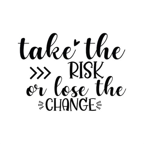 Premium Vector A Poster That Says Take The Risk Or Lose The Change