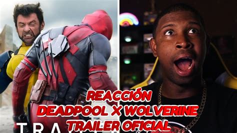 Reacción a Deadpool Wolverine Trailer Oficial Marvel Studios