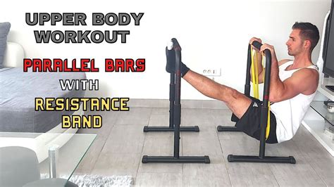 Upper Body Workout With Parallel Bars And Resistance Band 49 Youtube