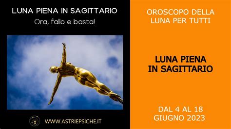 Luna Piena In Sagittario Dal Al Giugno Youtube