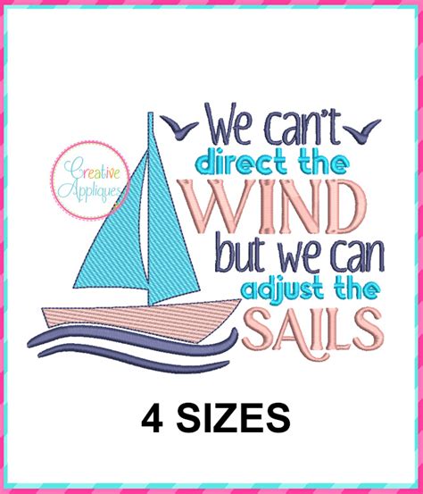 We Can T Direct The Wind But We Can Adjust The Sails Embroidery Design