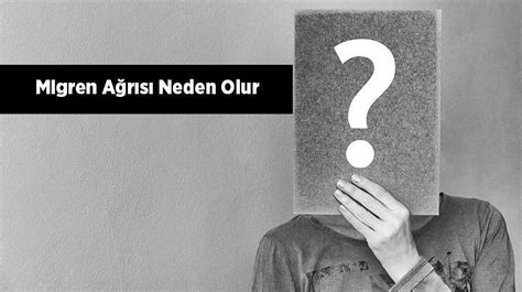 Migren A R S Neden Olur Ve Nerede Hissedilir Sa L K Haberleri