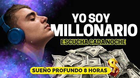 Yo Soy Millonario Afirmaciones Para Ser Millonario Directo Al