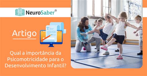 A Psicomotricidade é Muito Importante Para O Desenvolvimento Infantil