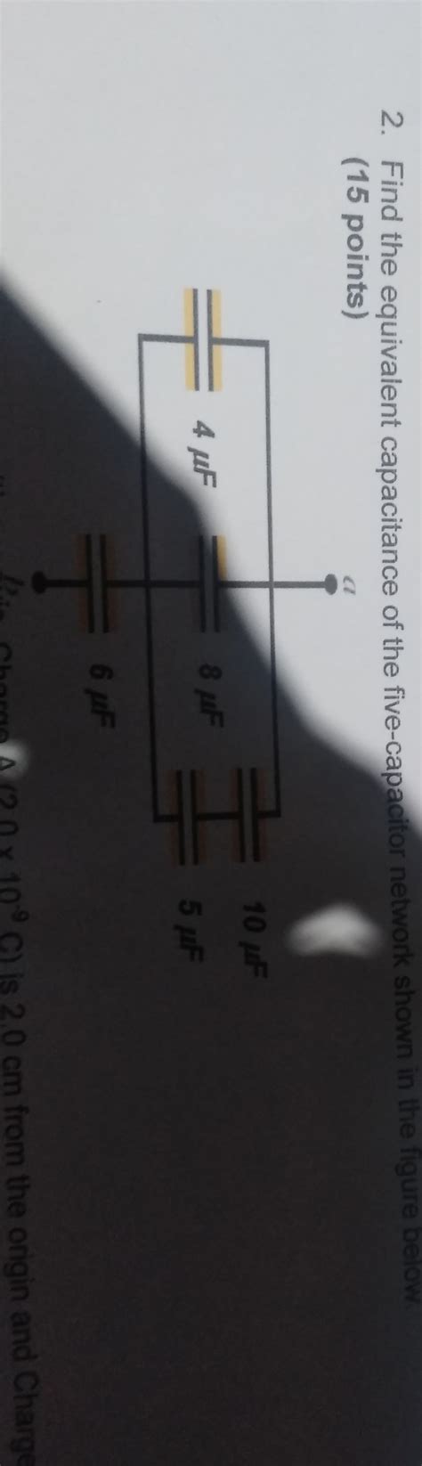 Solved 2 Find The Equivalent Capacitance Of The Five Capacitor Network Shown In The Figure