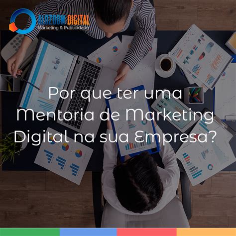 Por Que Ter Uma Mentoria De Marketing Digital Na Sua Empresa Agência