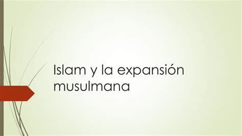 Islam y la expansión musulmana PPT