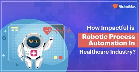 How Impactful Is Robotic Process Automation In Healthcare Industry