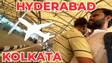 Hyderabad To Kolkata Flight Journey I Home Coming Emotional Scene I