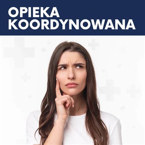 Opieka Koordynowana Szpital G Owno Grupa Zdrowie