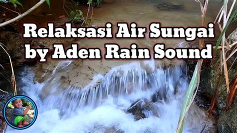 Relaksasi Air Sungai Untuk Hilangkan Stres Dengarkan 3 Menit YouTube