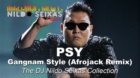 Psy Gangnam Style Afrojack Remix Youtube