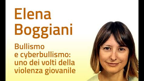 Elena Boggiani Bullismo E Cyberbullismo Uno Dei Volti Della Violenza