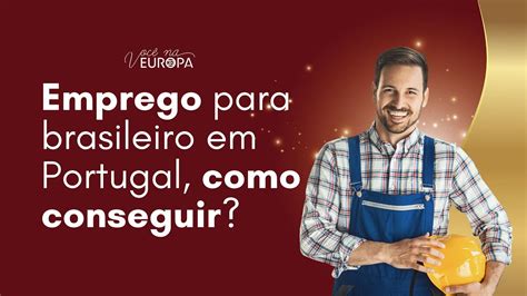 Emprego Para Brasileiro Na Europa Como Conseguir Youtube