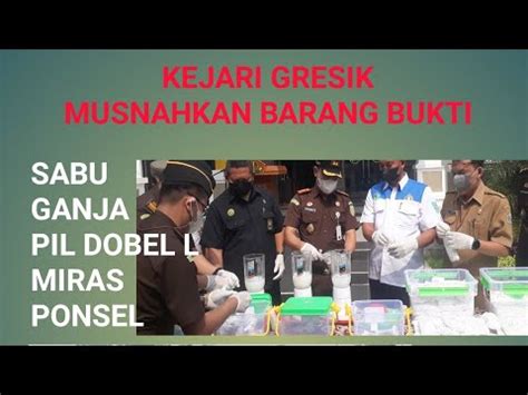 KAJARI GRESIK MUSNAHKAN BARANG BUKTI PIL DOBEL L GANJA POLSEL SABU