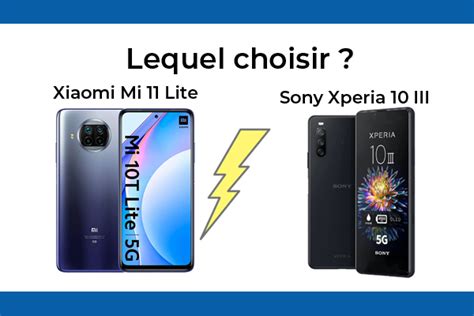 Xiaomi Mi 11 Lite Ou Sony Xperia 10 III Lequel Est Le Meilleur