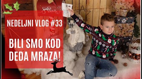 Nedeljni Vlog Bili Smo Kod Deda Mraza Youtube