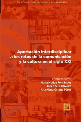 Aportaci N Interdisciplinar A Los Retos De La Comunicaci N Y La Cultura