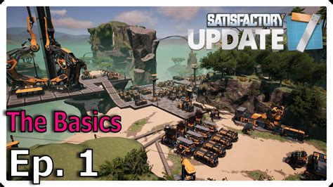 Lets Play Satisfactory Ep 1 Update 7 Setting Up The Basics